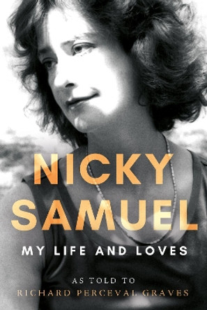 Nicky Samuel: My Life and Loves Richard Perceval Graves 9781805140566