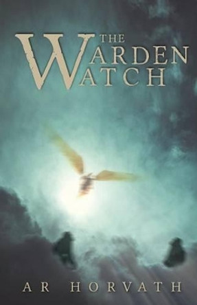 The Warden-Watch A R Horvath 9781936830732