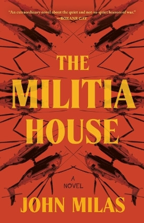 The Militia House John Milas 9781250857088