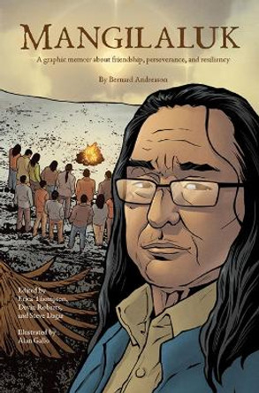 Mangilaluk: A graphic memoir about friendship, perseverance, and resiliency Bernard Andreason 9781774507384