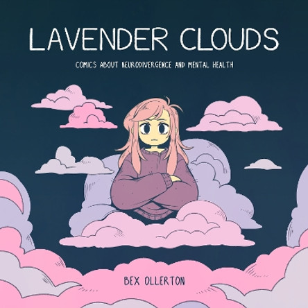 Lavender Clouds: Comics about Neurodivergence and Mental Health Bex Ollerton 9781524890278