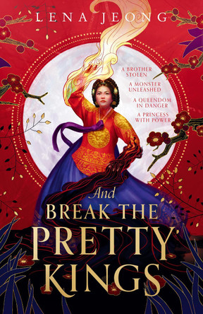 And Break the Pretty Kings (The Sacred Bone, Book 1) Lena Jeong 9780008622886
