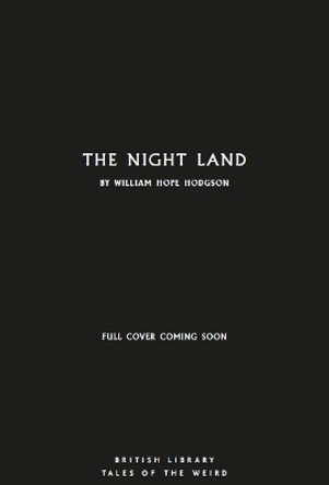 The Night Land William Hope Hodgson 9780712355759