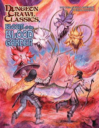 Dungeon Crawl Classics #103: Bloom of the Blood Garden Edgar Johnson 9781958809402