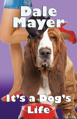 It's a Dog's Life (a romantic comedy with a canine sidekick) by Dale Mayer