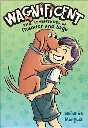 Wagnificent: The Adventures of Thunder and Sage Bethanie Deeney Murguia 9781250835307
