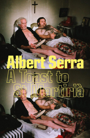 A Toast To St Martiria by Albert Serra