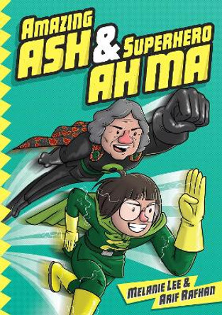 Amazing Ash & Superhero Ah Ma  (Book 1) Melanie Lee 9789811450440