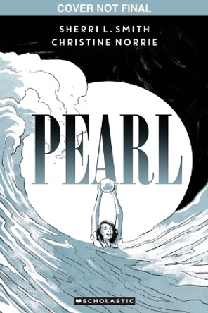 Pearl: A Graphic Novel Sherri Smith 9781338029420