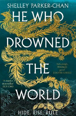 He Who Drowned the World: the epic sequel to the Sunday Times bestselling historical fantasy She Who Became the Sun Shelley Parker-Chan 9781529043457