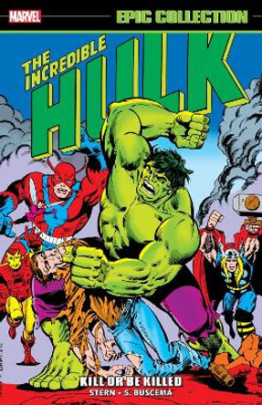 INCREDIBLE HULK EPIC COLLECTION: KILL OR BE KILLED Roger Stern 9781302955366
