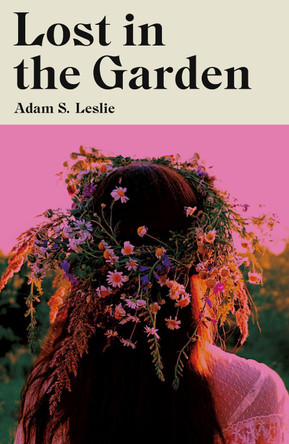 Lost in the Garden Adam S. Leslie 9781915368485