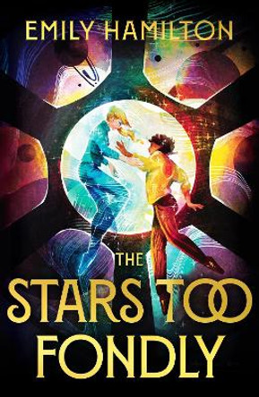 The Stars Too Fondly: An interstellar sapphic romcom for fans of Casey McQuiston and Becky Chambers Emily Hamilton 9781399613774