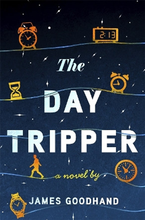 The Day Tripper James Goodhand 9781785305931