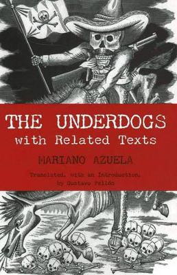 The Underdogs: with Related Texts Mariano Azuela 9780872208346