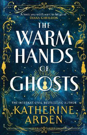 The Warm Hands of Ghosts Katherine Arden 9781529920048