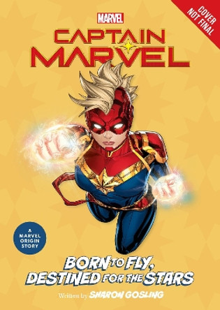 Captain Marvel: Born to Fly, Destined for the Stars: A Marvel Origin Story Sharon Gosling 9781368102001