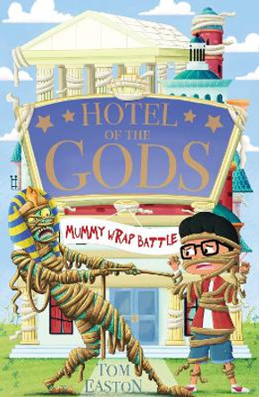 Hotel of the Gods: Mummy Wrap Battle: Book 4 Tom Easton 9781408366394