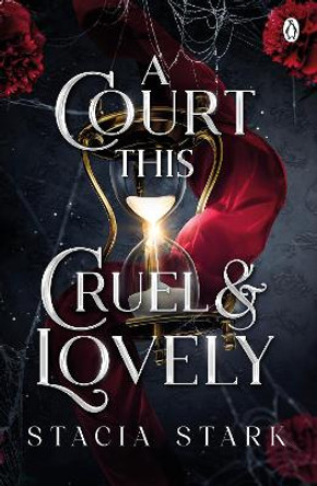 A Court This Cruel and Lovely: (Kingdom of Lies, book 1) Stacia Stark 9781405967716