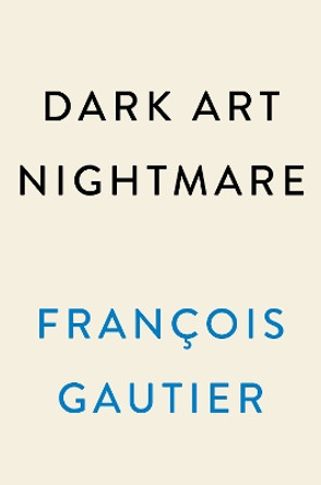 Dark Art Nightmare Francois Gautier 9780593474198