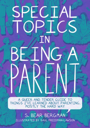 Special Topics in Being a Parent by S Bear Bergman