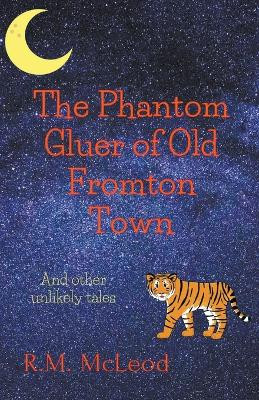 The Phantom Gluer of Old Fromton Town by R M McLeod