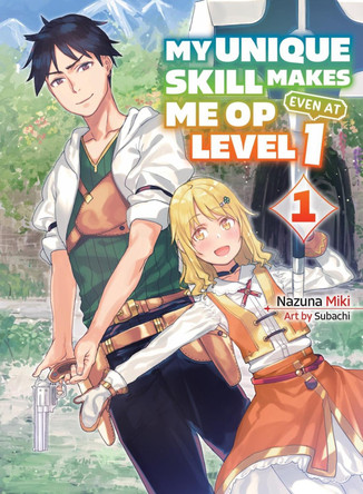 My Unique Skill Makes Me Op Even At Level 1 Vol 1 (light Novel) by Nazuna Miki