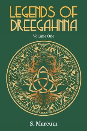 Legends Of Dreegahnna: Volume One S Marcum 9781647495572