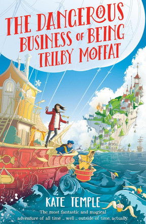 The Dangerous Business of Being Trilby Moffat by Kate Temple