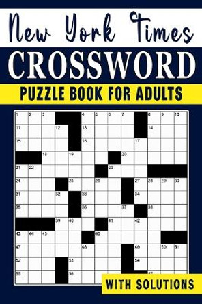 New York times Crossword puzzle Book For Adults: Engage Your Intellect and Stay Entertained with a Series of Mind-Bending Puzzles Jarvis D Mathews 9798871501184