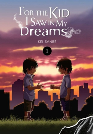 For the Kid I Saw In My Dreams, Vol. 1 Kei Sanbe 9781975328863