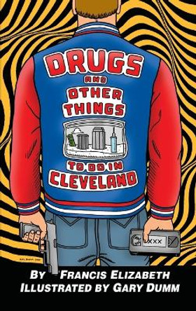 Drugs and Other Things to Do in Cleveland Francis Elizabeth 9798218247805