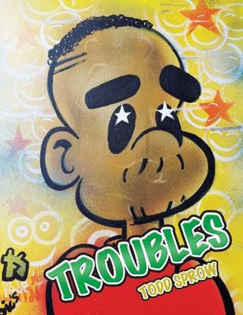 Troubles by Todd Sprow