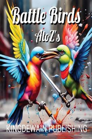 Battle Birds A to Z's Dewain Reyna Reyna 9798869057075