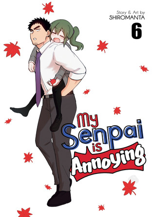 My Senpai is Annoying Vol. 6 Shiromanta 9781648273513