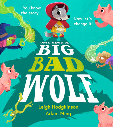 Once Upon a Big Bad Wolf by Leigh Hodgkinson