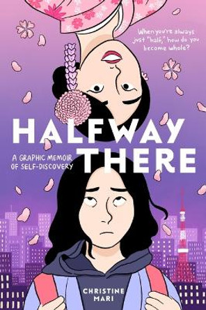 Halfway There: A Graphic Memoir of Self-Discovery Christine Mari 9780316416658