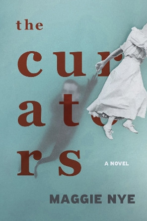 The Curators by Maggie Nye