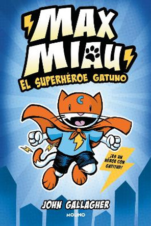 El superheroe gatuno / Max Meow Book 1: Cat Crusader John Gallagher 9788427232488