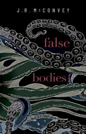 False Bodies J R McConvey 9781778530333