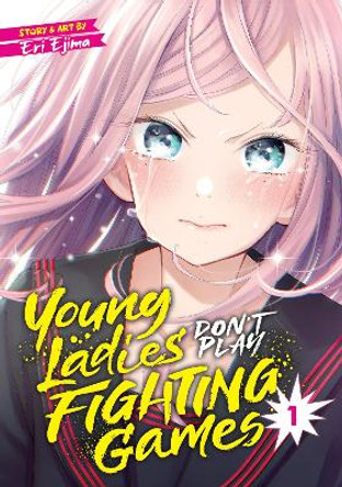 Young Ladies Don't Play Fighting Games Vol. 1 Eri Ejima 9781648275951