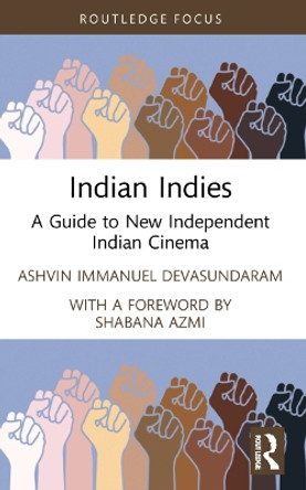 Indian Indies: A Guide to New Independent Indian Cinema Ashvin Immanuel Devasundaram 9780367543754