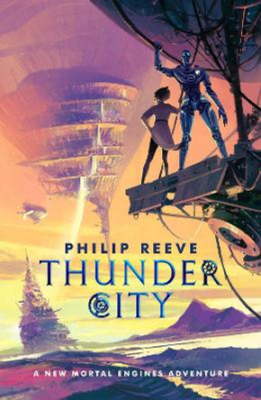 Mortal Engines: Thunder City Philip Reeve 9780702335471