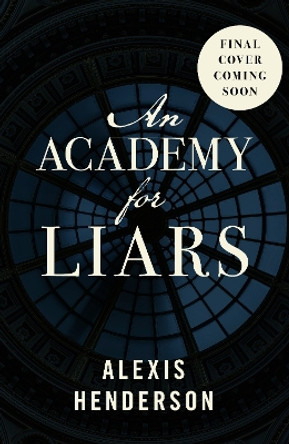 An Academy for Liars Alexis Henderson 9780857505552