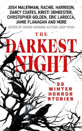 The Darkest Night: A Terrifying Anthology of Winter Horror Stories by Bestselling Authors, Perfect for Halloween Lindy Ryan 9781639108718