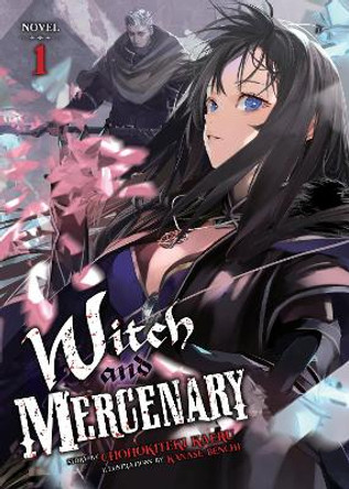 Witch and Mercenary (Light Novel) Vol. 1 Chohokiteki Kaeru 9798891603028