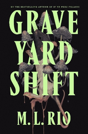 Graveyard Shift: the highly anticipated new book by the author of the BookTok sensation If We Were Villains M. L. Rio 9781035421350