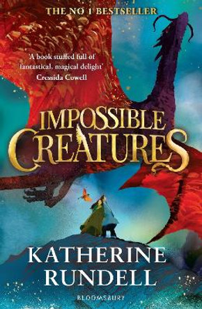 Impossible Creatures: INSTANT SUNDAY TIMES BESTSELLER Katherine Rundell 9781408897430