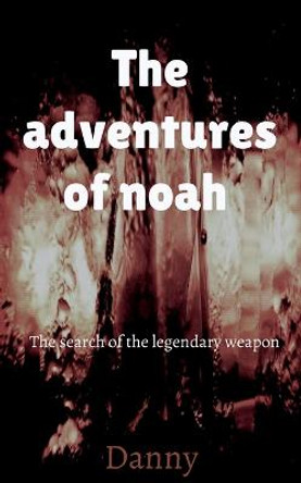 THE adventures of Noah Danny 9781648693809