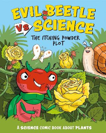 Evil Beetle Versus Science: The Itching Powder Plot: A Science Comic Book About Plants Paul Mason 9781526325617